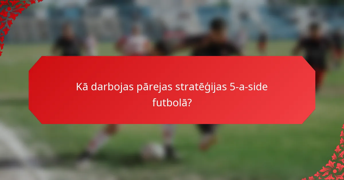 Kā darbojas pārejas stratēģijas 5-a-side futbolā?