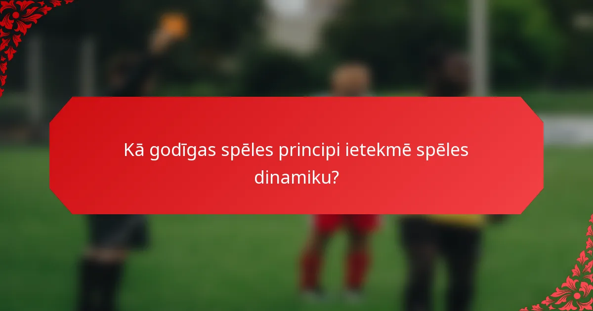 Kā godīgas spēles principi ietekmē spēles dinamiku?