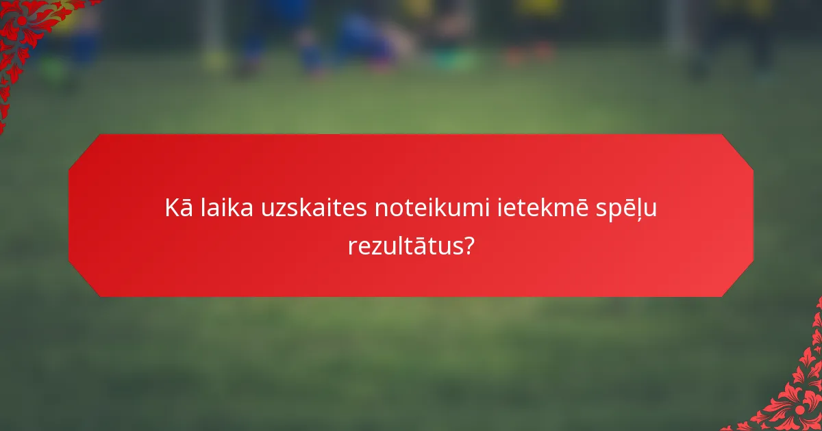 Kā laika uzskaites noteikumi ietekmē spēļu rezultātus?