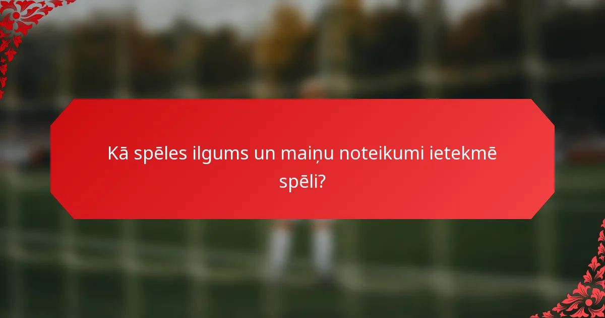 Kā spēles ilgums un maiņu noteikumi ietekmē spēli?