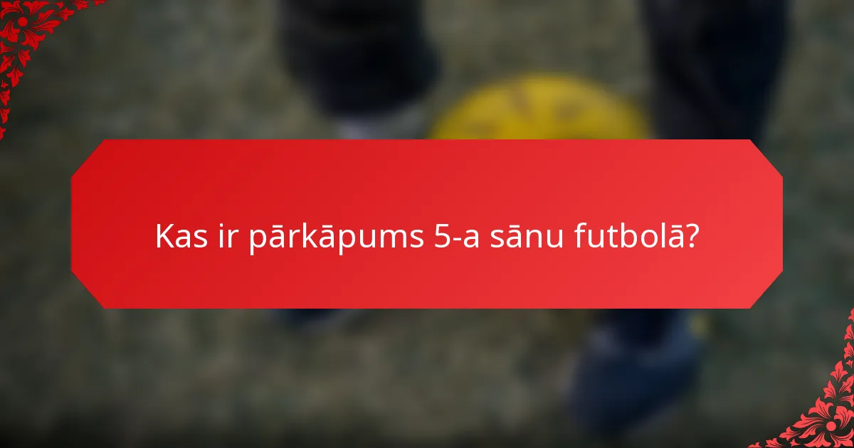 Kas ir pārkāpums 5-a sānu futbolā?